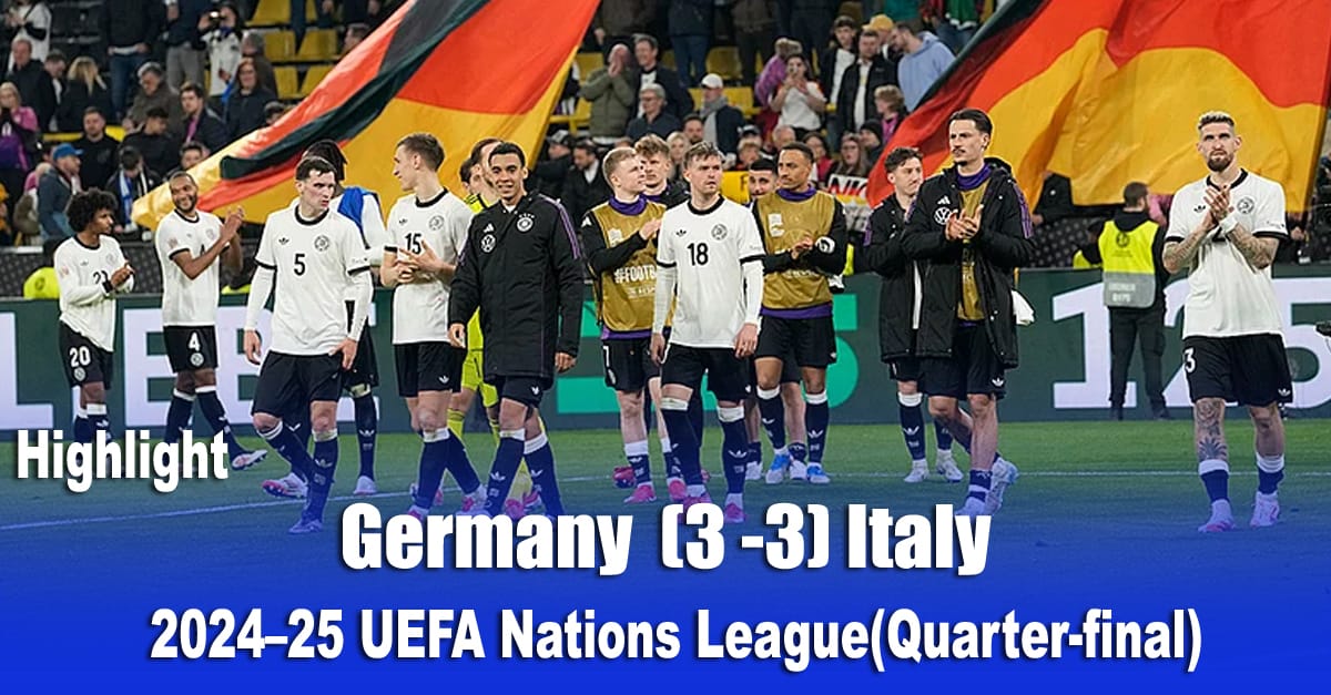 Germany(3 -3) Italy 2024–25 UEFA Nations League(Quarter-final) Highlight