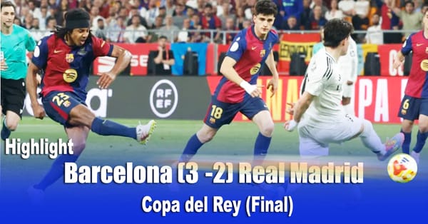 Barcelona (3-2) Real Madrid     Copa del Rey (Final)  Highlight