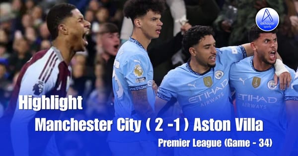 Premier League ( Game -34) Manchester City (2-1) Aston Villa Highlight Video